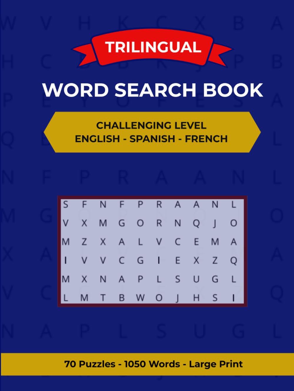 Trilingual Word Search Book | English • Spanish • French | 70 Challenging Puzzles, 1050 Words | Large Prints: LANGUAGE PRACTICE WORD SEARCH