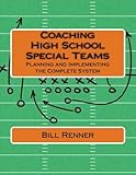 special team  Coaching High School Special Teams: Planning and Implementing the Complete System