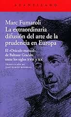 La extraordinaria difusión del arte de la prudencia en Europa: El «Oráculo manual» de Baltasar Gracián entre los siglos XVII y XX: 387 (El Acantilado)
