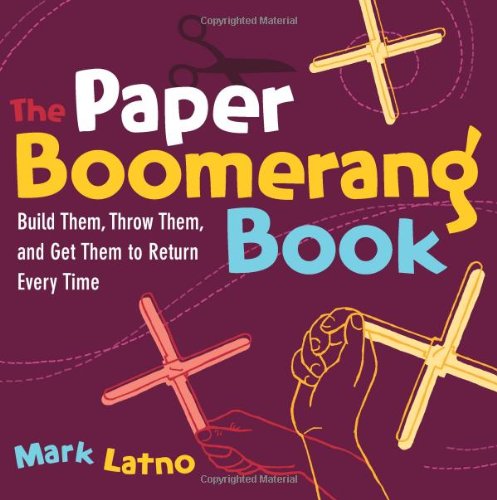 Buy The Paper Boomerang Book: Build Them, Throw Them, and Get Them to Return Every Time — BookShops.in
