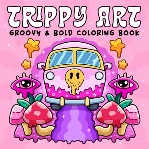 Trippy Art: Coloring Book for Adults Featuring Psychedelic Art and Abstract Drawings of Animals, Mushrooms, Aliens and Magic for Relaxation and Stress Free