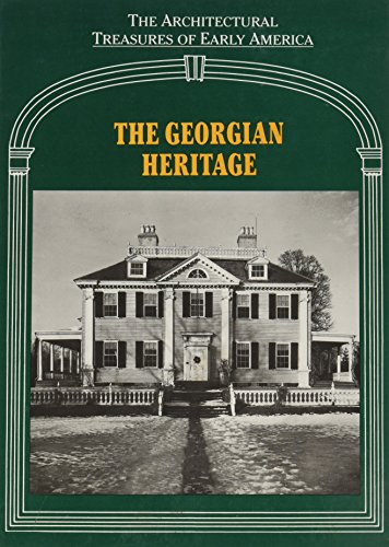 The Georgian Heritage (Architectural Treasures of Early America, 15)