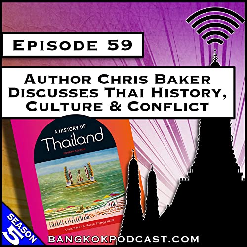 Author Chris Baker Discusses Thai History, Culture & Conflict [S8.E37] (Classic ReCast)