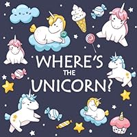 Where's the Unicorn?: I Spy Unicorn Coloring Book A Fun Guessing Game for Ages 2-5 Little Kids, Toddler and Preschool 1703891384 Book Cover