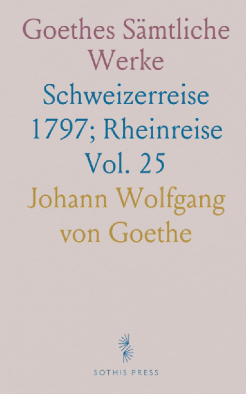 Goethes Sämtliche Werke: Schweizerreise 1797; Rheinreise