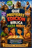 Qué prefieres Edición bíblica para niños: Preguntas divertidas basadas en la fe para provocar risas, formar el carácter y fortalecer el conocimiento bíblico (Spanish Edition) B0HDQXZ3LQ Book Cover
