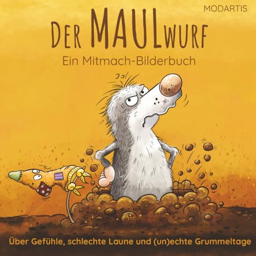 Der MAULwurf – Mitmachbuch und Bilderbuch über Gefühle, schlechte Laune...