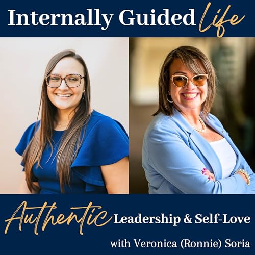 E47. Owning Your Worth: Authentic Leadership & Self-Love with Veronica “Ronnie” Soria Podcast Por  arte de portada