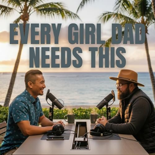 What Every Girl Dad Needs to Know