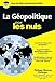 La g&Atilde;&copy;opolitique Poche Pour les Nuls