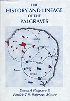 The History And Lineage Of The Palgraves 0950533556 Book Cover