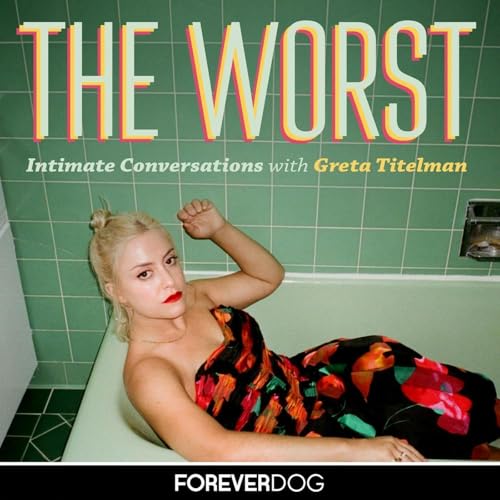 The Worst with Greta Titelman Podcast Por Forever Dog arte de portada
