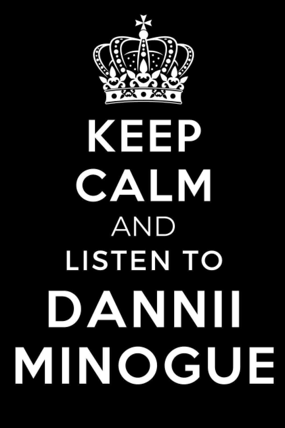 Keep Calm and Listen To Dannii Minogue: Lined Journal Composition Notebook Birthday Gift for Dannii Minogue Lovers: (6x 9 inches)