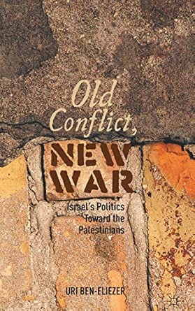 Old Conflict, New War: Israel’s Politics toward the Palestinians 2012th Edition book cover