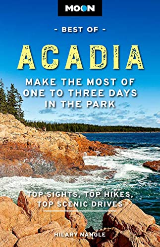 Moon Best of Acadia: Make the Most of One to Three Days in the Pa...