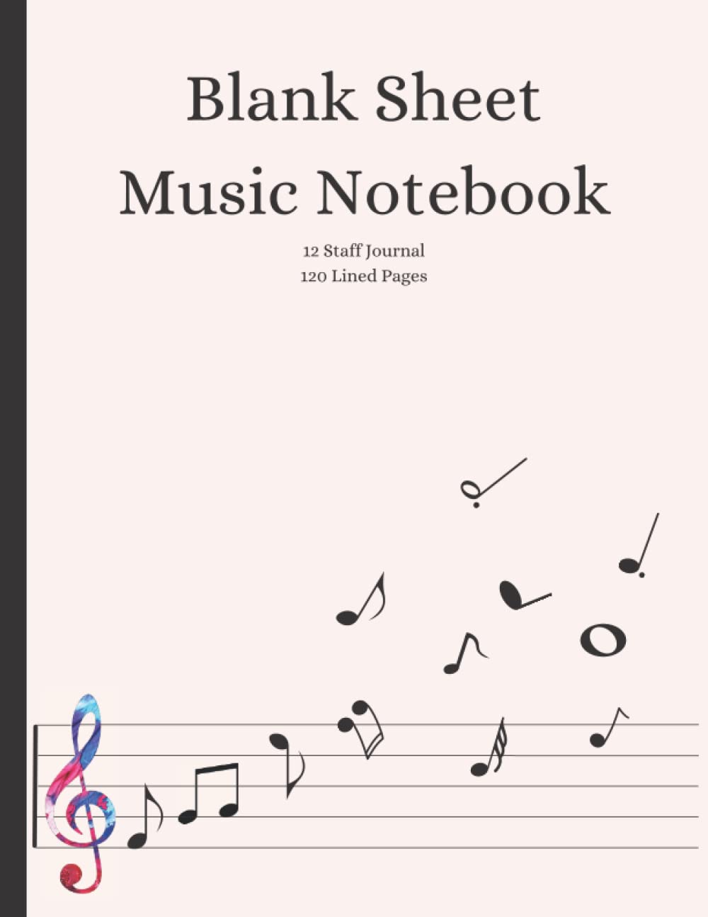 Blank Sheet Music Notebook: 12 Staff Journal - 120 Lined Pages