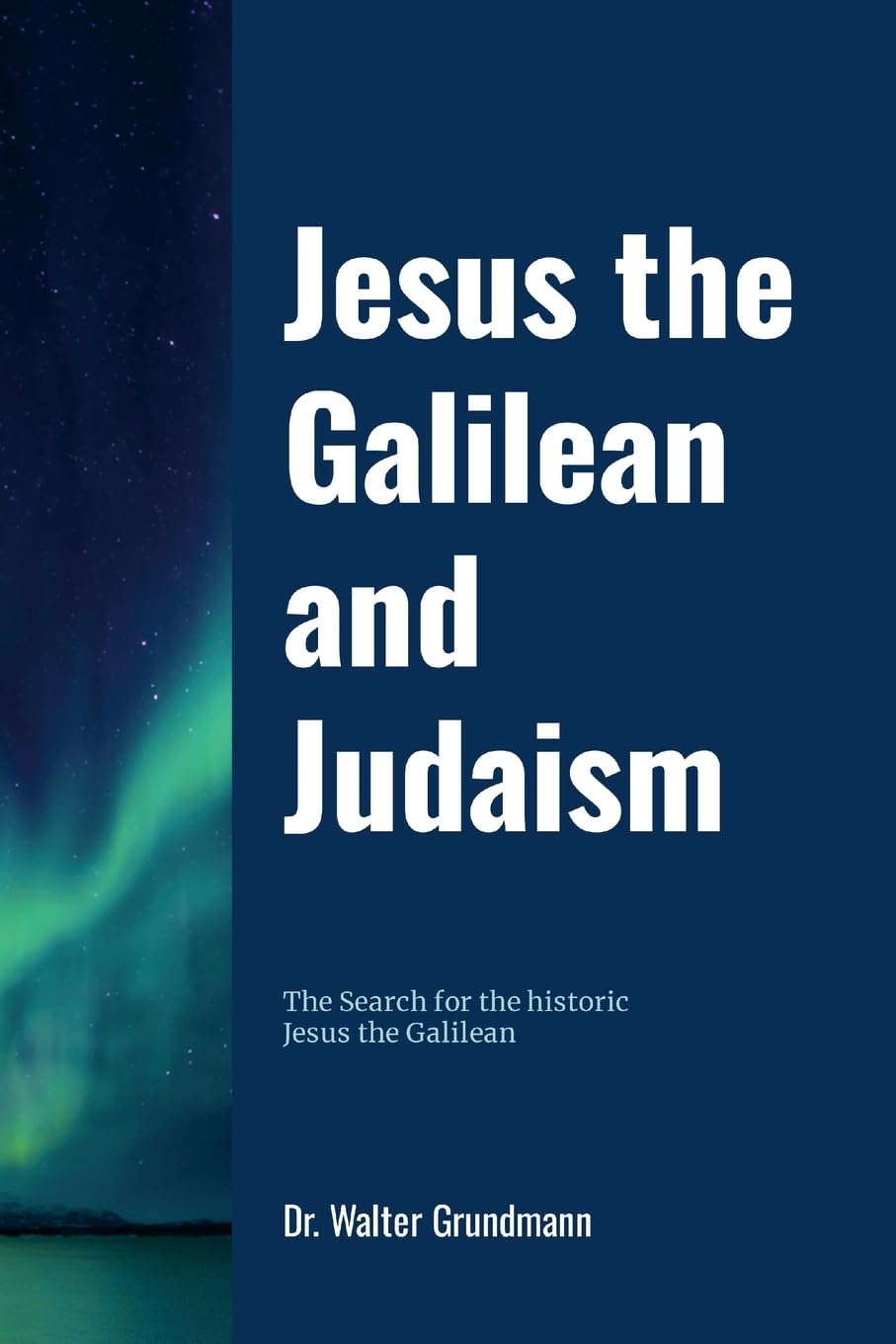 JESUS THE GALILEAN: AND JUDAISM