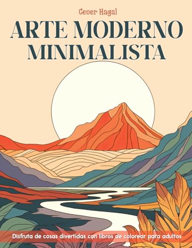 Arte Moderno Minimalista: Relájate y alivia el estrés con libros para colorear para adultos con diseños de decoración moderna