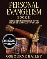 Personal Evangelism Book II: The Soul-Winner's Presentation Manual (Black& White Edition) B0D9LDN21Q Book Cover