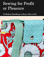 Sewing for Profit or Pleasure : 10 Modern Handbags to Keep, Gift or Sell 1701823950 Book Cover