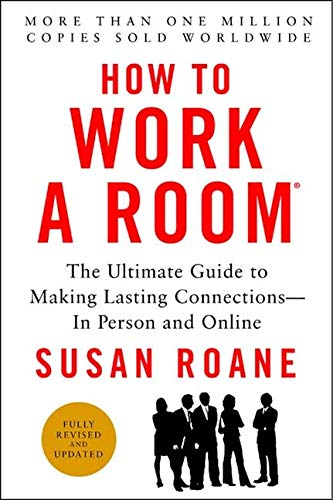 How to Work a Room, 25th Anniversary Edition: The Ultimate Guide to Making Lasting Connections--In Person and Online