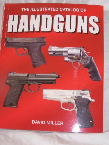 The Illustrated Catalog of Handguns by David Mi... B011MBQXW4 Book Cover