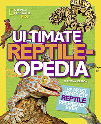 Ultimate Reptileopedia: The Most Complete Reptile Reference...