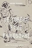  Le toréro & le philosophe: Épurer l\'arène pour sublimer l\'art