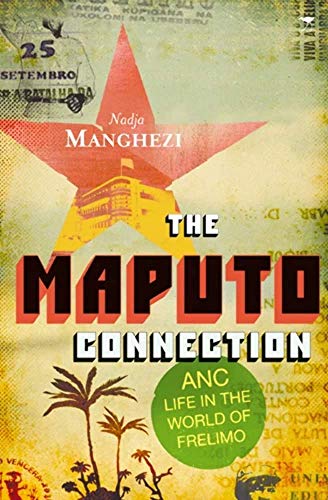 The Maputo Connection: ANC Life in the World of Frelimo