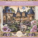 Shabby Chic Château de Mémoire: Vintage French Designs For Junk Journals Scrapbooks & Collage Art