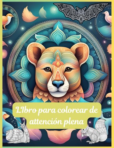 Libro para colorear de atencion plena: Libro perfecto para momentos tranquilos de reflexion y expresion artistica