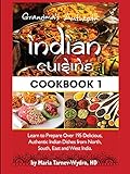 Grandma\'s Authentic Indian Cuisine Cookbook 1: Learn to Prepare Over 195 Delicious, Authentic Indian Dishes from North, South, East and West India. (English Edition)