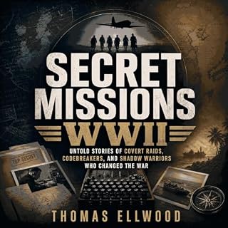Secret Missions WWII: Untold Stories of Covert Raids, Codebreakers, and Shadow Warriors Who Changed the War cover art