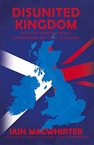 Buy Disunited Kingdom: How Westminster Won a Referendum but Lost Scotland — BookShops.in