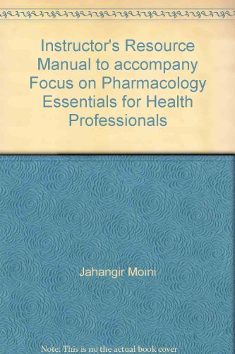 Instructor's Resource Manual to accompany Focus on Pharmacology Essentials for Health Professionals
