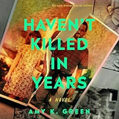 Haven't Killed in Years Audiolibro Por Amy K. Green arte de portada