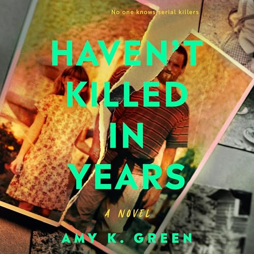 Haven't Killed in Years Audiolibro Por Amy K. Green arte de portada