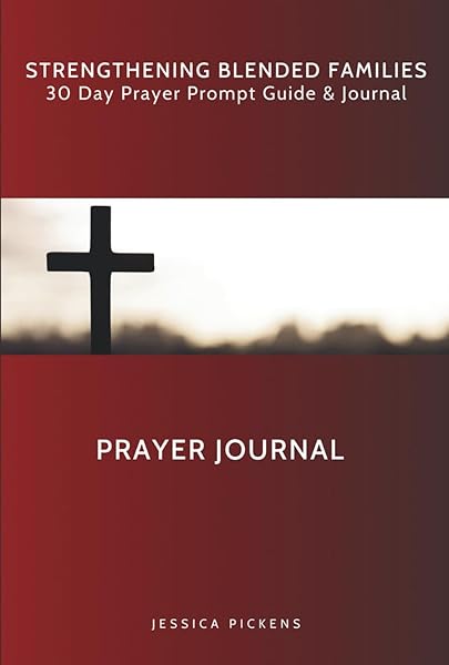 Strengthening Blended Families: 30 Day Prayer Prompt Guide and Journal