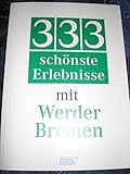 333 schönste Erlebnisse mit Werder Bremen