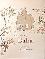Drawing Babar: Early Drafts and Watercolors 0875981518 Book Cover