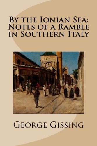 By the Ionian Sea: Notes of a Ramble in Southern Italy      Paperback – 2 April 2014