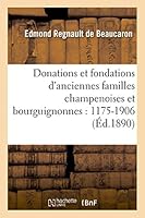 Donations Et Fondations D'Anciennes Familles Champenoises Et Bourguignonnes: 1175-1906 2013425236 Book Cover