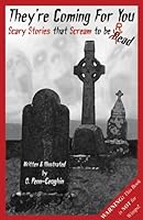 They're Coming for You: Scary Stories that Scream to be Read 0981683606 Book Cover