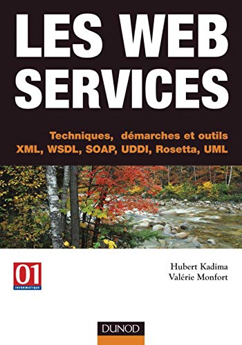 Télécharger Les Web services - Techniques, démarches et outils : XML-WSDL-SOAP-UDDI-Rosetta-UML livre En ligne