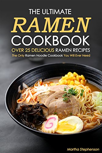 The Ultimate Ramen Cookbook Over 25 Delicious Ramen Recipes The Only Ramen Noodle Cookbook You Will Ever Need Kindle Edition By Stephenson Martha Cookbooks Food Wine Kindle Ebooks Amazon Com