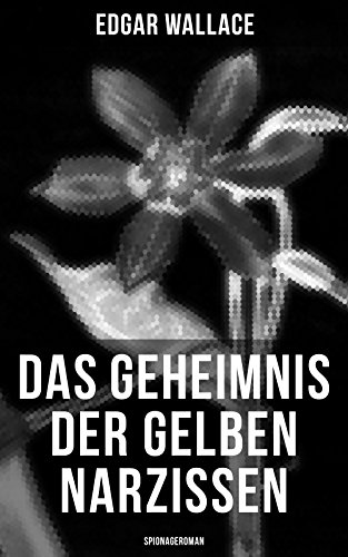 Stadtkrimis Exit Escape Stadtführung Das Geheimnis der gelben Narzissen (Spionageroman): Bereicherte Ausgabe. Spannender London-Krimi um Heroinschmuggel, Mord und Ermittlungen der Polizei