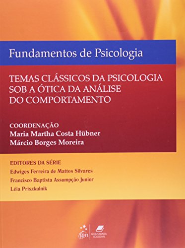 Fundamentos de Psicologia - Temas Clássicos de Psicologia Sob a Ótica da Análise do Comportamento