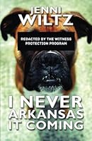 I Never Arkansas It Coming 1493557629 Book Cover
