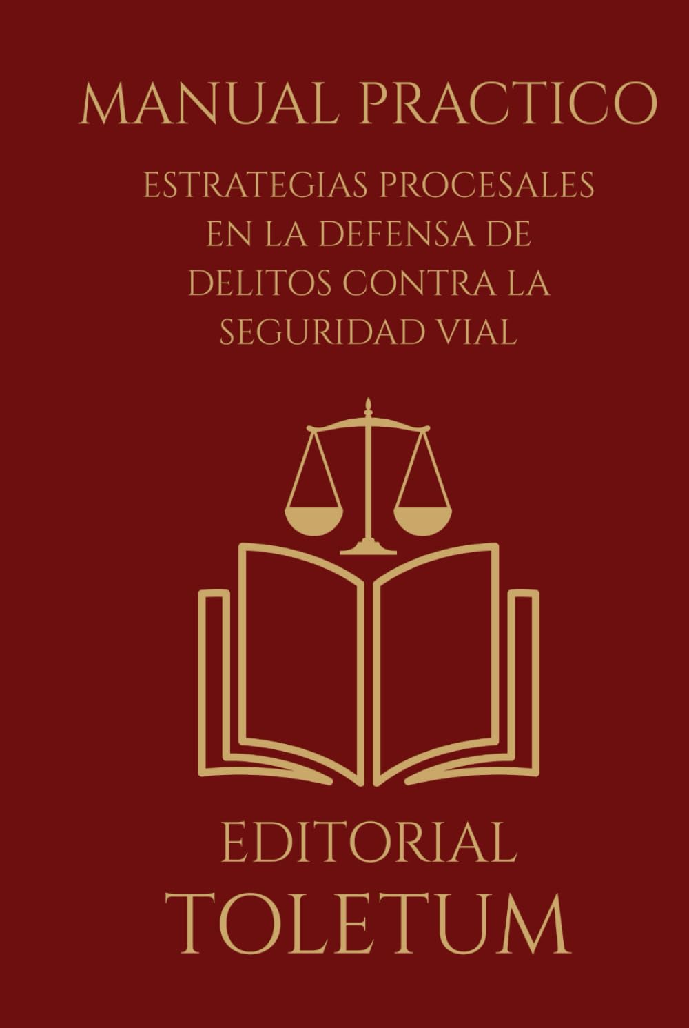 Estrategias Procesales en la Defensa de Delitos contra la Seguridad Vial (EDITORIAL TOLETUM)