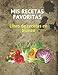 MIS RECETAS FAVORITAS: Mis 150 recetas favoritas. 150 páginas para llenar con amor y talento que inviertes cada día en la salud y la felicidad de tu familia.
